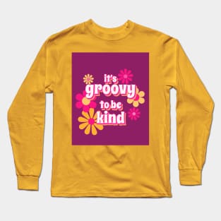 its groovy to be kind Long Sleeve T-Shirt